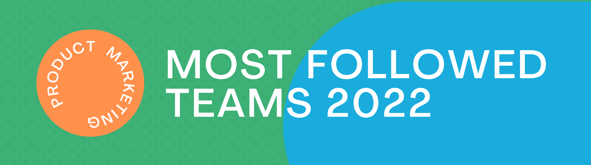 Most Followed Product Marketing Teams - 2022
The Top 25 Teams To Learn From And Work For To Develop Your Product Marketing Career